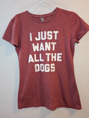 🐕 "I Just Want All The Dogs" Tee Heathered Maroon Dog Lover Shirt Ladies Small